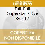 Har Mar Superstar - Bye Bye 17 cd