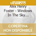 Alex Henry Foster - Windows In The Sky (2 Cd) cd