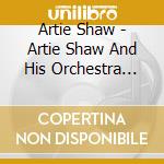 Artie Shaw - Artie Shaw And His Orchestra 1936-1950 cd