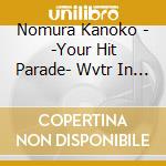 Nomura Kanoko - -Your Hit Parade- Wvtr In Tokyo cd