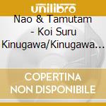 Nao & Tamutam - Koi Suru Kinugawa/Kinugawa Komori Uta cd