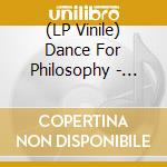 (LP Vinile) Dance For Philosophy - Live Life vinile