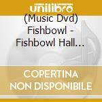 (Music Dvd) Fishbowl - Fishbowl Hall Oneman Live [Kirakira] In Mishima Shimin Bunka Kaikan Dai Hall cd