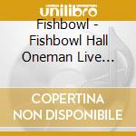 Fishbowl - Fishbowl Hall Oneman Live [Kirakira] In Mishima Shimin Bunka Kaikan Dai Hall cd
