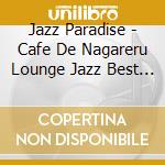 Jazz Paradise - Cafe De Nagareru Lounge Jazz Best 20 Best Of Christmas Songs cd