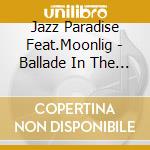 Jazz Paradise Feat.Moonlig - Ballade In The Rain -Sukoshi Setsunai 20 No Cafe Jazz Covers- cd