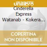 Cinderella Express Watanab - Kokera Otoshi cd