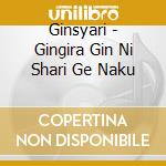 Ginsyari - Gingira Gin Ni Shari Ge Naku cd