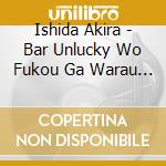 Ishida Akira - Bar Unlucky Wo Fukou Ga Warau Joukan cd