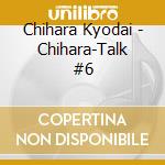 Chihara Kyodai - Chihara-Talk #6 cd