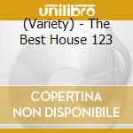 (Variety) - The Best House 123 (2) cd