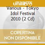 Various - Tokyo Idol Festival 2010 (2 Cd) cd