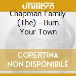 Chapman Family (The) - Burn Your Town