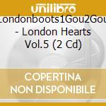 Londonboots1Gou2Gou - London Hearts Vol.5 (2 Cd) cd