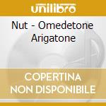Nut - Omedetone Arigatone cd