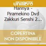 Hannya - Piramekino Dvd Zakkuri Senshi 2 Kid Vol.2 cd