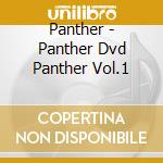 Panther - Panther Dvd Panther Vol.1 cd