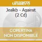 Jealkb - Against (2 Cd) cd
