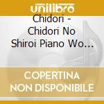 Chidori - Chidori No Shiroi Piano Wo Yama No Choujou Ni Hakobu Dvd cd musicale di Chidori