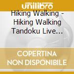 Hiking Walking - Hiking Walking Tandoku Live Conte Hyakuretsuken3 cd