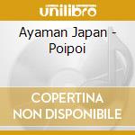 Ayaman Japan - Poipoi cd