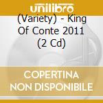 (Variety) - King Of Conte 2011 (2 Cd) cd