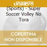 (Sports) - Super Soccer Volley No Tora cd
