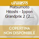 Matsumoto Hitoshi - Ippon Grandprix 2 (2 Cd) cd