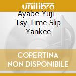 Ayabe Yuji - Tsy Time Slip Yankee cd