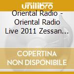 Oriental Radio - Oriental Radio Live 2011 Zessan Sai Break Chuu -Offer Omachishiteimasu-] cd