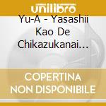 Yu-A - Yasashii Kao De Chikazukanai De (2 Cd) cd
