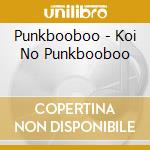 Punkbooboo - Koi No Punkbooboo cd