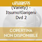 (Variety) - Itsumo!Garigeru Dvd 2 cd