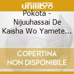 Pokota - Nijuuhassai De Kaisha Wo Yamete Ongaku Katsudou Ni Sennen Shiteiru Pokot (2 Cd) cd