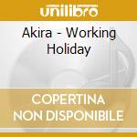 Akira - Working Holiday cd musicale