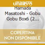 Hamada Masatoshi - Gobu Gobu Box6 (2 Cd)