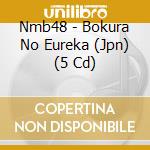 Nmb48 - Bokura No Eureka (Jpn) (5 Cd) cd musicale di Nmb48
