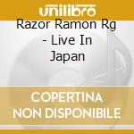 Razor Ramon Rg - Live In Japan cd