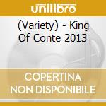 (Variety) - King Of Conte 2013 cd