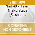 Nmb48 - Team N 2Nd Stage [Seishun Girls] cd