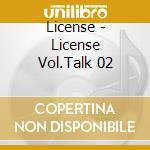 License - License Vol.Talk 02 cd