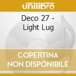Deco 27 - Light Lug cd