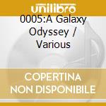 0005:A Galaxy Odyssey / Various cd