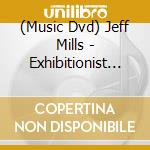 (Music Dvd) Jeff Mills - Exhibitionist 2 (Japan Edition) (2 Dvd+Cd) cd