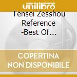 Tensei Zesshou Reference -Best Of Utattemita- / Various cd