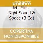 Jeff Mills - Sight Sound & Space (3 Cd) cd