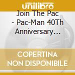 Join The Pac - Pac-Man 40Th Anniversary Album - (2 Cd) cd musicale