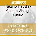 Takano Hiroshi - Modern Vintage Future cd