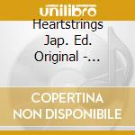 Heartstrings Jap. Ed. Original - Heartstrings Jap. Ed. Original cd musicale di Heartstrings Jap. Ed. Original