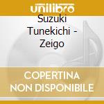 Suzuki Tunekichi - Zeigo cd